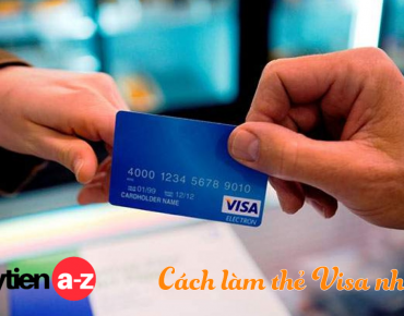 Làm thẻ Visa nhanh mà đơn giản: bạn chắc chắn cần phải biết